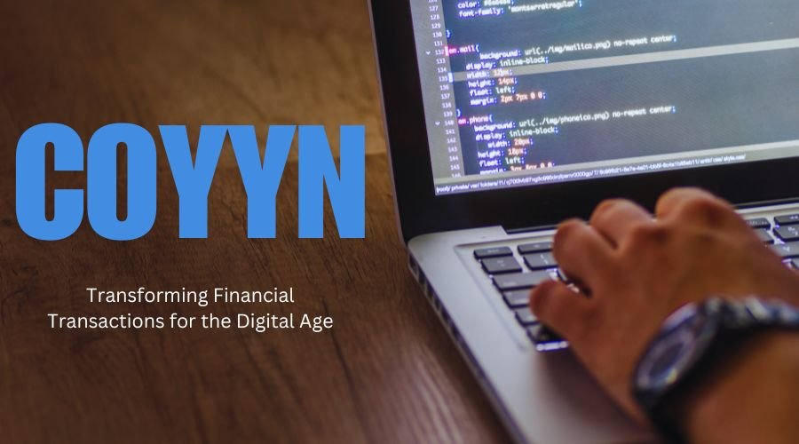 Coyyn: Transforming Financial Transactions for the Digital Age